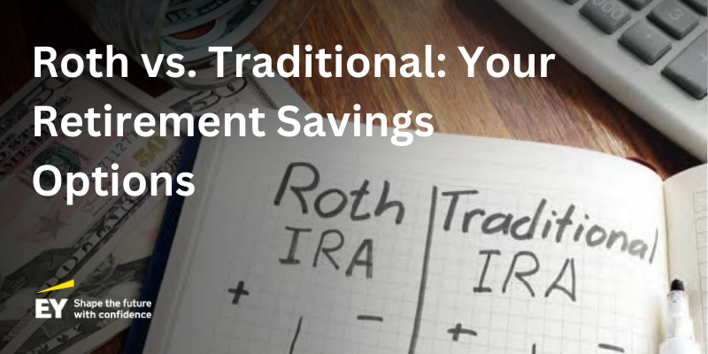 Roth vs. Traditional: Your Retirement Savings Options